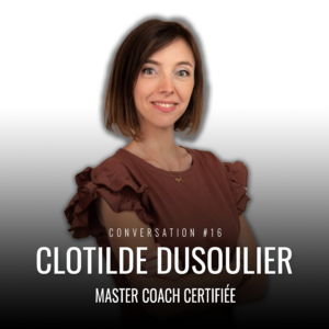 (Conversation #16) Mettre fin au gâchis des vies vécues à moitié avec Clotilde Dusoulier