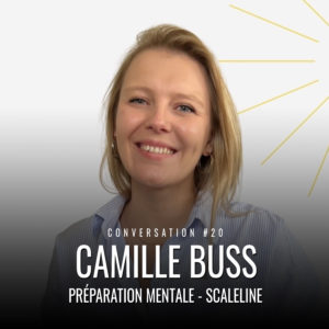 (Conversation #20) Devenir plus performant dans sa vie personnelle et professionnelle avec Camille Buss